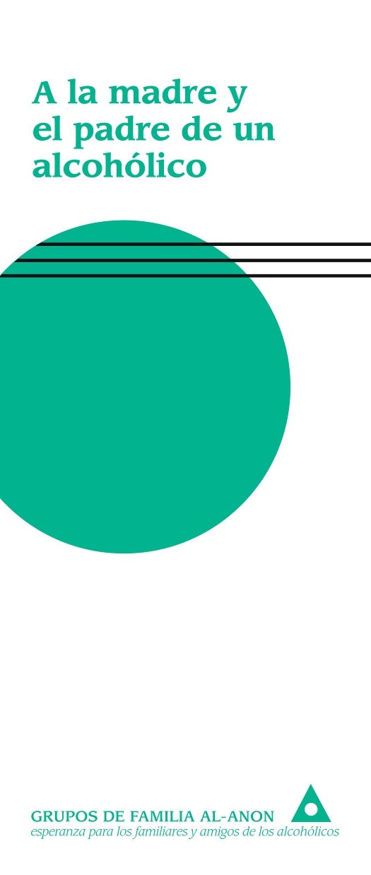 A LA MADRE Y AL PADRE DE UN ALCOHOLICO