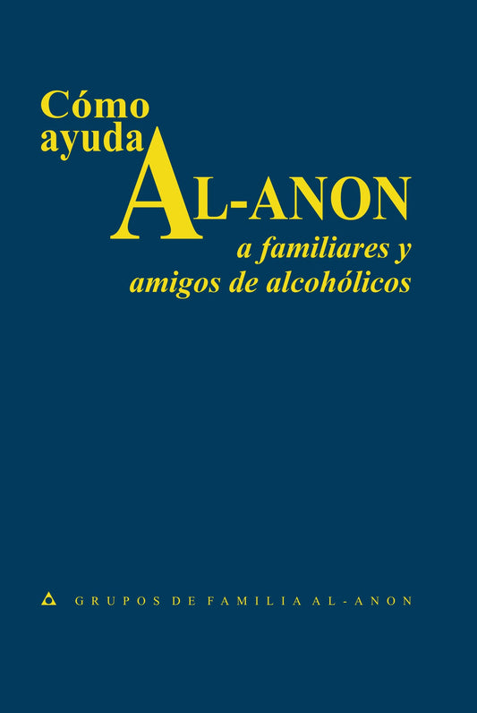 COMO AYUDA AL-ANON A FAMILIARES Y AMIGOS DE ALCOHOLICOS